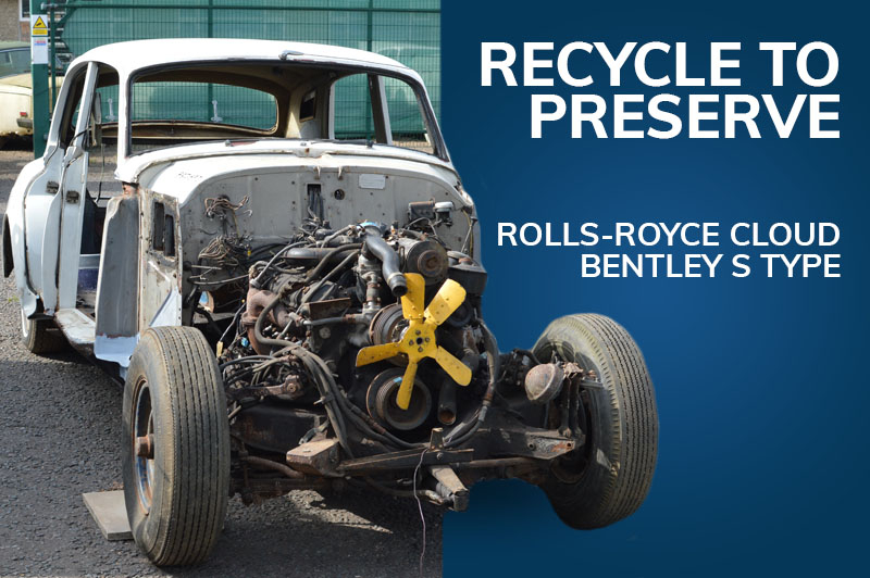 Recycle to Preserve – Rolls-Royce Cloud and Bentley S Type