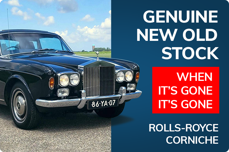 Genuine New Old Stock – When it’s gone its gone I Rolls-Royce Corniche