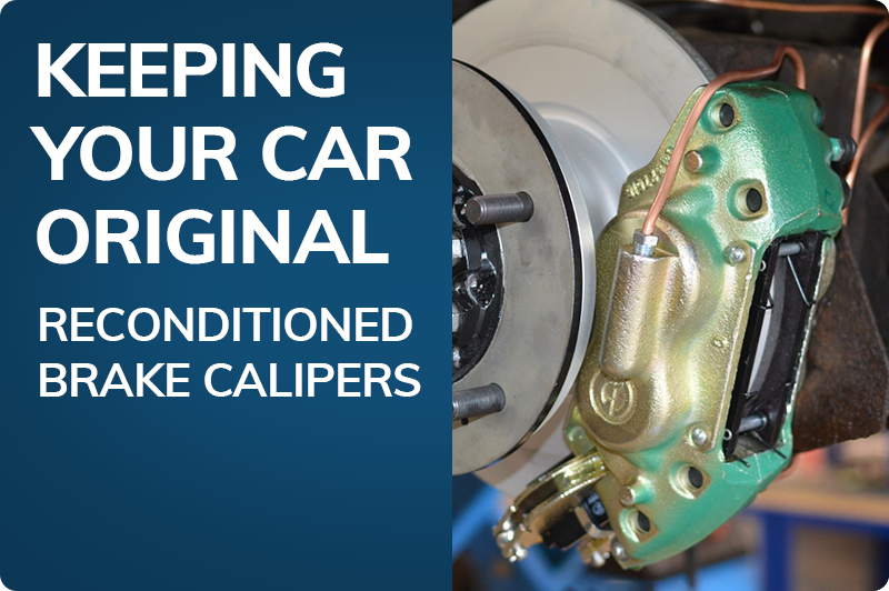 Reconditioned Brake Calipers - Keeping Your Car Original